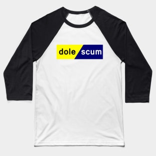 Dole Scum Baseball T-Shirt